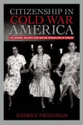 book Citizenship in Cold War America : The National Security State and the Possibilities of Dissent