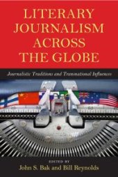 book Literary Journalism across the Globe : Journalistic Traditions and Transnational Influences