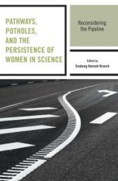 book Pathways, Potholes, and the Persistence of Women in Science : Reconsidering the Pipeline