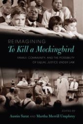 book Reimagining To Kill a Mockingbird : Family, Community, and the Possibility of Equal Justice under Law