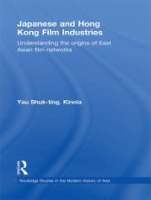 book Japanese and Hong Kong Film Industries : Understanding the Origins of East Asian Film Networks