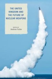 book The United Kingdom and the Future of Nuclear Weapons