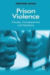 book Prison Violence : Causes, Consequences and Solutions