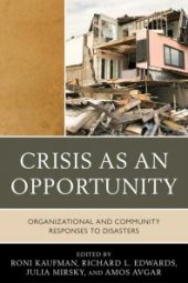 book Crisis as an Opportunity : Organizational and Community Responses to Disasters