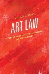 book Art Law : A Concise Guide for Artists, Curators, and Art Educators