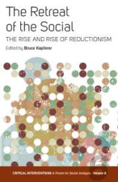 book The Retreat of the Social : The Rise and Rise of Reductionism