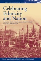 book Celebrating Ethnicity and Nation : American Festive Culture from the Revolution to the Early 20th Century