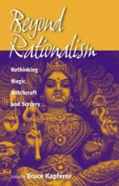 book Beyond Rationalism : Rethinking Magic, Witchcraft and Sorcery