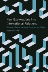 book New Explorations into International Relations : Democracy, Foreign Investment, Terrorism, and Conflict