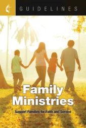 book Guidelines Family Ministries : Support Families for Faith and Service