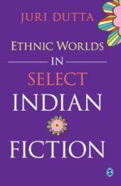 book Ethnic Worlds in Select Indian Fiction