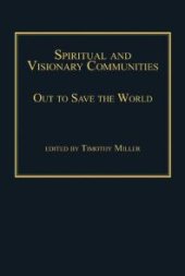 book Spiritual and Visionary Communities : Out to Save the World