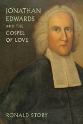 book Jonathan Edwards and the Gospel of Love