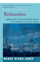 book Birthmothers : Women Who Have Relinquished Babies for Adoption Tell Their Stories