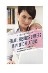 book Female Business Owners in Public Relations : Constructing Identity at Home and at Work