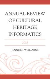 book Annual Review of Cultural Heritage Informatics : 2015