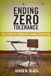 book Ending Zero Tolerance : The Crisis of Absolute School Discipline