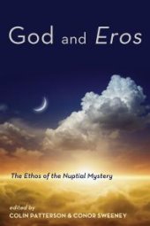 book God and Eros : The Ethos of the Nuptial Mystery