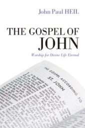 book The Gospel of John : Worship for Divine Life Eternal