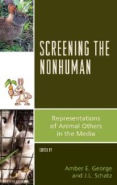 book Screening the Nonhuman : Representations of Animal Others in the Media