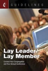 book Guidelines Lay Leader/Lay Member : Connect Your Congregation and Your Annual Conference