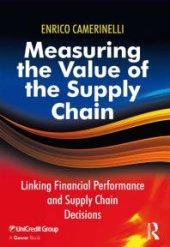 book Measuring the Value of the Supply Chain : Linking Financial Performance and Supply Chain Decisions