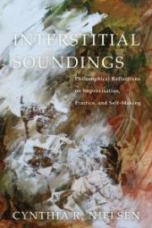 book Interstitial Soundings : Philosophical Reflections on Improvisation, Practice, and Self-Making