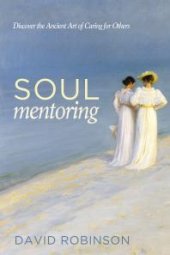 book Soul Mentoring : Discover the Ancient Art of Caring for Others