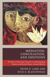 book Mediation, Conciliation, and Emotions : The Role of Emotional Climate in Understanding Violence and Mental Illness