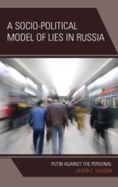 book A Socio-Political Model of Lies in Russia : Putin Against the Personal