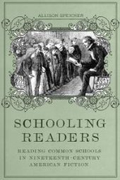 book Schooling Readers : Reading Common Schools in Nineteenth-Century American Fiction