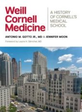 book Weill Cornell Medicine : A History of Cornell's Medical School