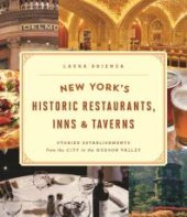 book New York's Historic Restaurants, Inns & Taverns : Storied Establishments from the City to the Hudson Valley