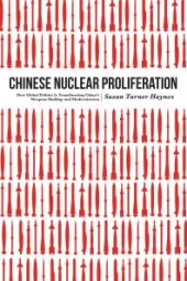 book Chinese Nuclear Proliferation : How Global Politics Is Transforming China's Weapons Buildup and Modernization