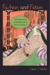 book Fashion and Fiction : Self-Transformation in Twentieth-Century American Literature