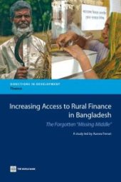 book Increasing Access to Rural Finance in Bangladesh : The Forgotten "Missing Middle"