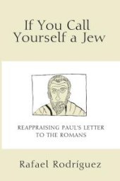 book If You Call Yourself a Jew : Reappraising Paul’s Letter to the Romans