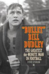 book "Bullet" Bill Dudley : The Greatest 60-Minute Man in Football