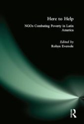 book Here to Help: NGOs Combating Poverty in Latin America : NGOs Combating Poverty in Latin America