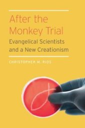 book After the Monkey Trial : Evangelical Scientists and a New Creationism