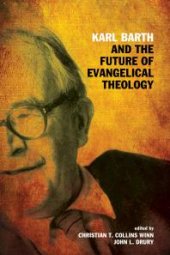 book Karl Barth and the Future of Evangelical Theology