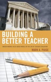 book Building a Better Teacher : Understanding Value-Added Models in the Law of Teacher Evaluation