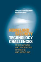 book Homeland Security Technology Challenges : From Sensing and Encrypting to Mining and Modeling