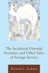 book The Incidental Oriental Secretary and Other Tales of Foreign Service