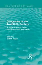 book Geography in the Twentieth Century : A Study of Growth, Fields, Techniques, Aims and Trends