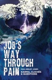 book Job's Way Through Pain : Karma, Cliches and Questions