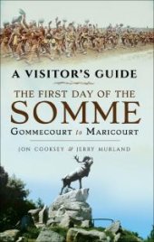 book The First Day of the Somme : Gommecourt to Maricourt, 1 July 1916