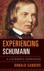 book Experiencing Schumann : A Listener's Companion