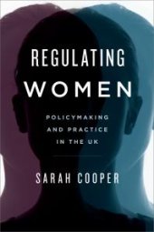 book Regulating Women : Policymaking and Practice in the UK