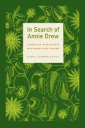 book In Search of Annie Drew : Jamaica Kincaid's Mother and Muse